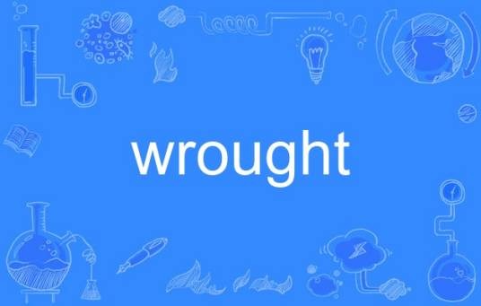 wrought