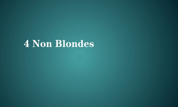 4 Non Blondes