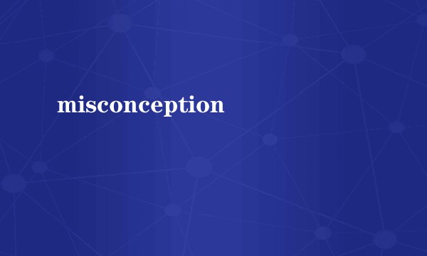 misconception
