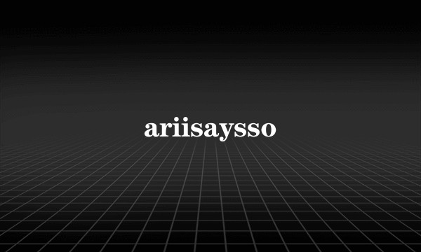 ariisaysso