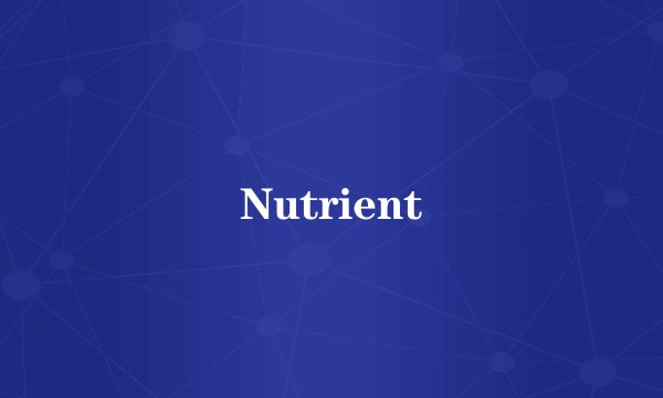 Nutrient