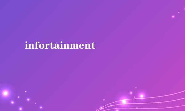 infortainment