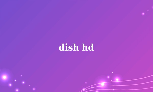dish hd