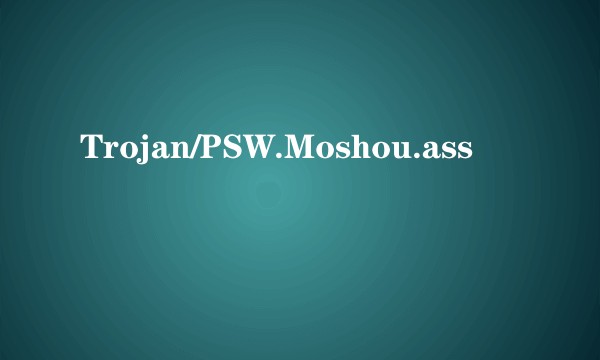 Trojan/PSW.Moshou.ass