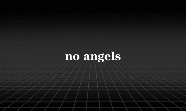 no angels