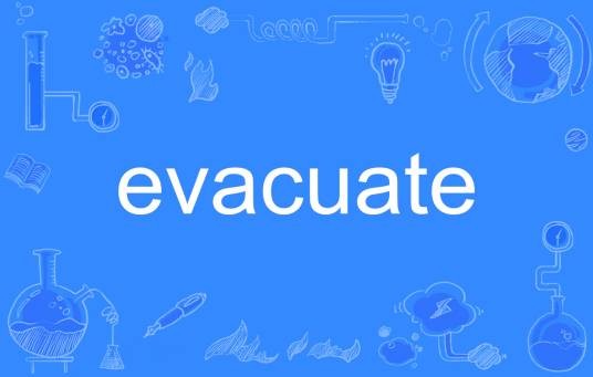 Evacuate