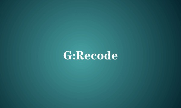 G:Recode