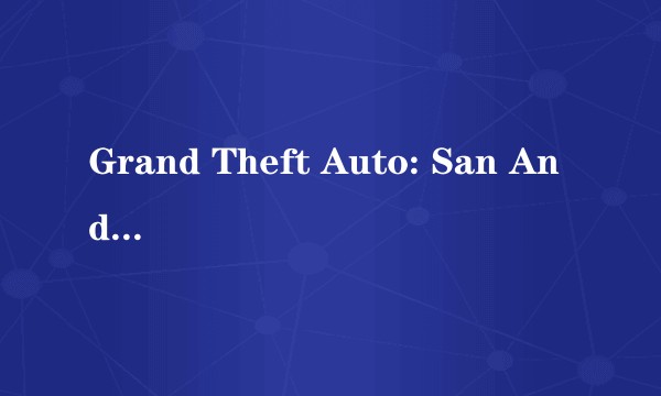 Grand Theft Auto: San Andreas
