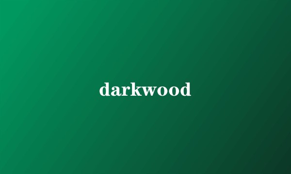 darkwood