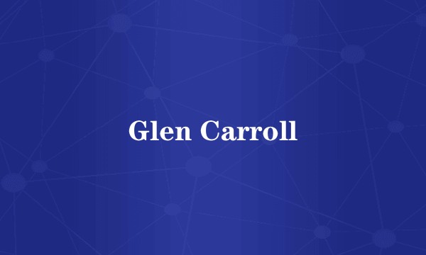 Glen Carroll