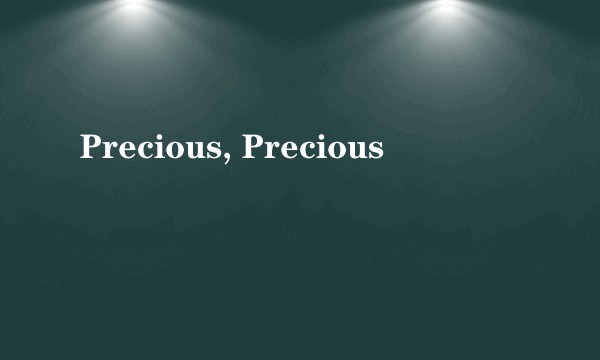 Precious, Precious