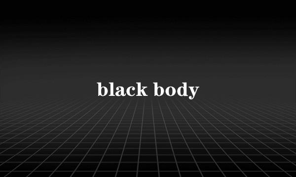 black body