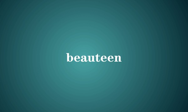 beauteen