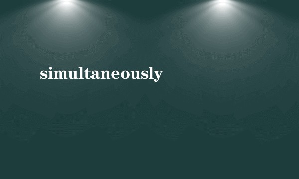 simultaneously