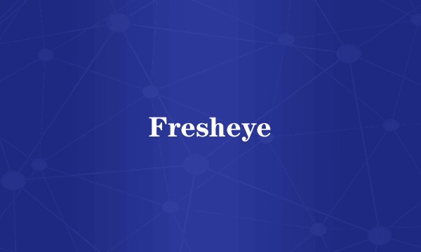 Fresheye